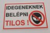 Idegeneknek belépni tilos ! 170x110mm KAPHATÓ !!!!!!
