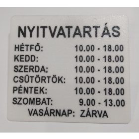   Nyitvatartás tábla, sík felületű, adatokat Ön adja meg KAPHATÓ !!!!!!!