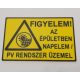 Figyelem ! Az épületben napelem / PV rendszer üzemel 175x110mm KAPHATÓ !!!!!!