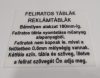 Feliratos tábla, reklámtábla, sík felületű, a szöveget Ön adja meg KAPHATÓ !!!!!!!